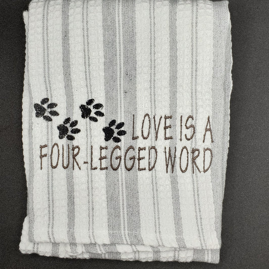 Love Is a Four Legged Word / Grey Striped Towel/Grey Lettering